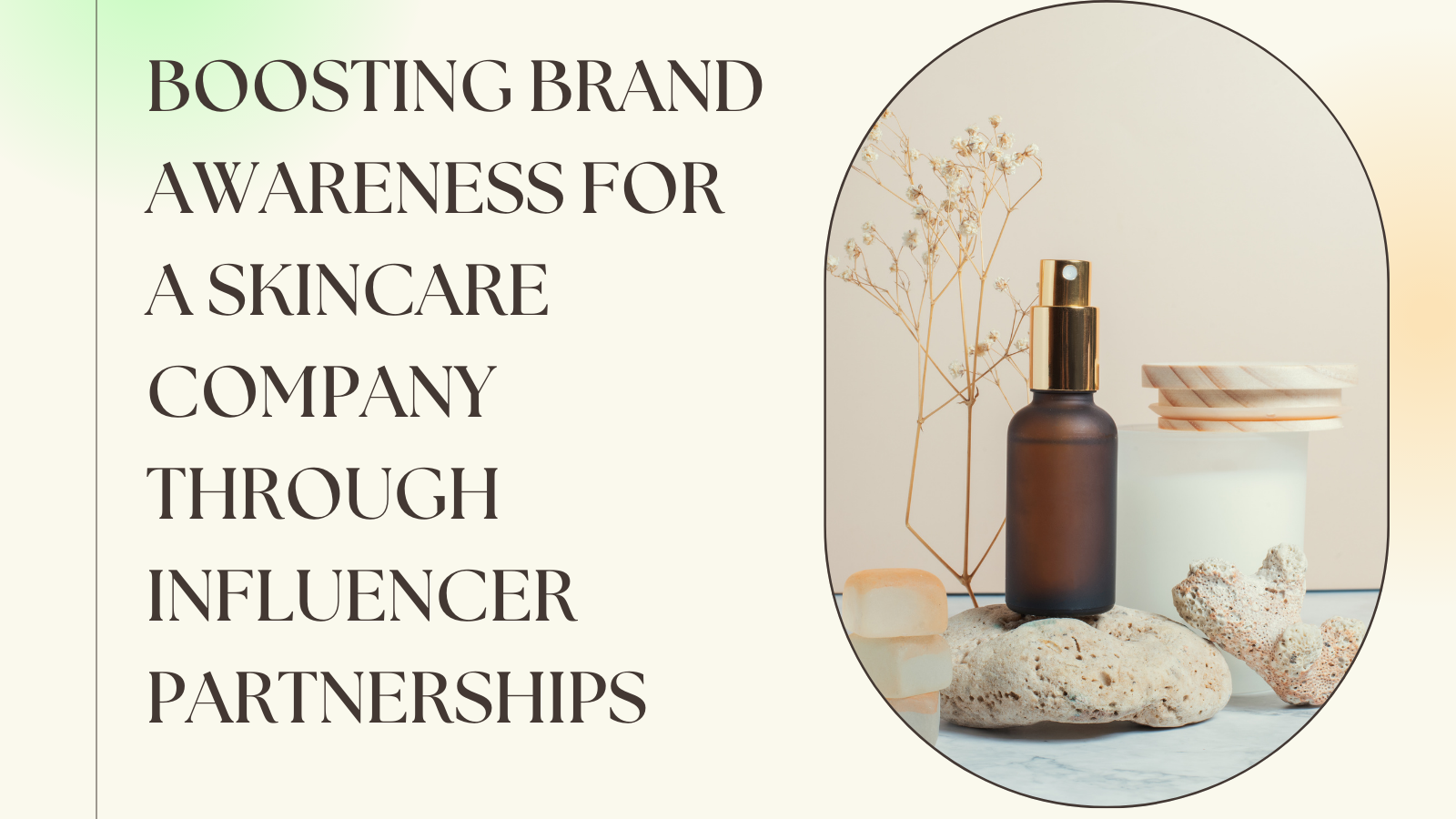 Boosting Brand Awareness for a Skincare Company through Influencer Partnerships