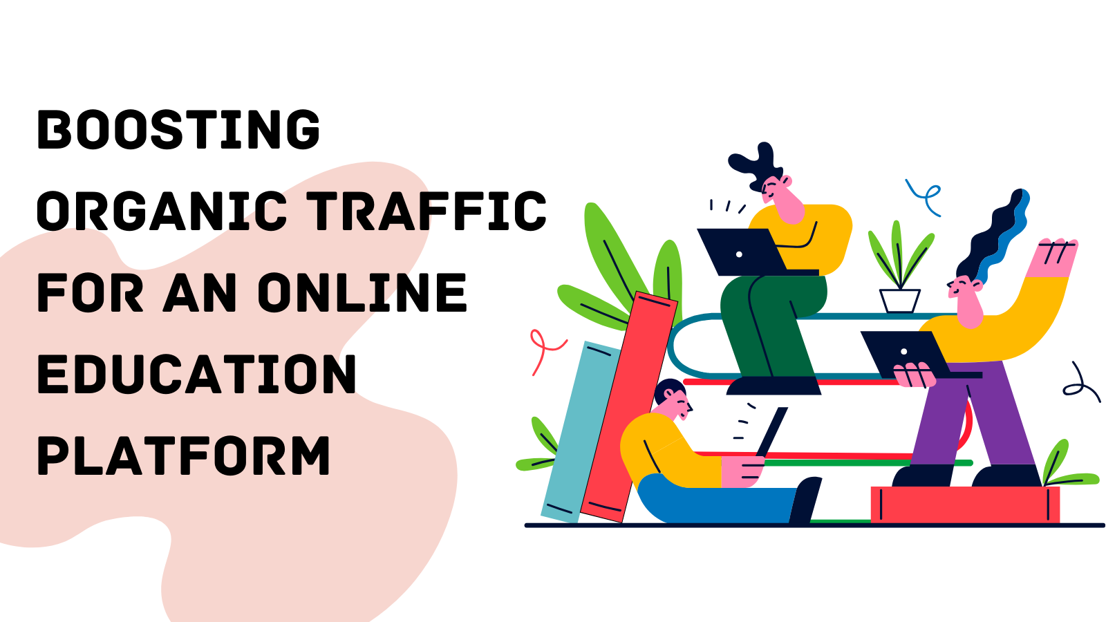 Boosting Organic Traffic for an Online Education Platform