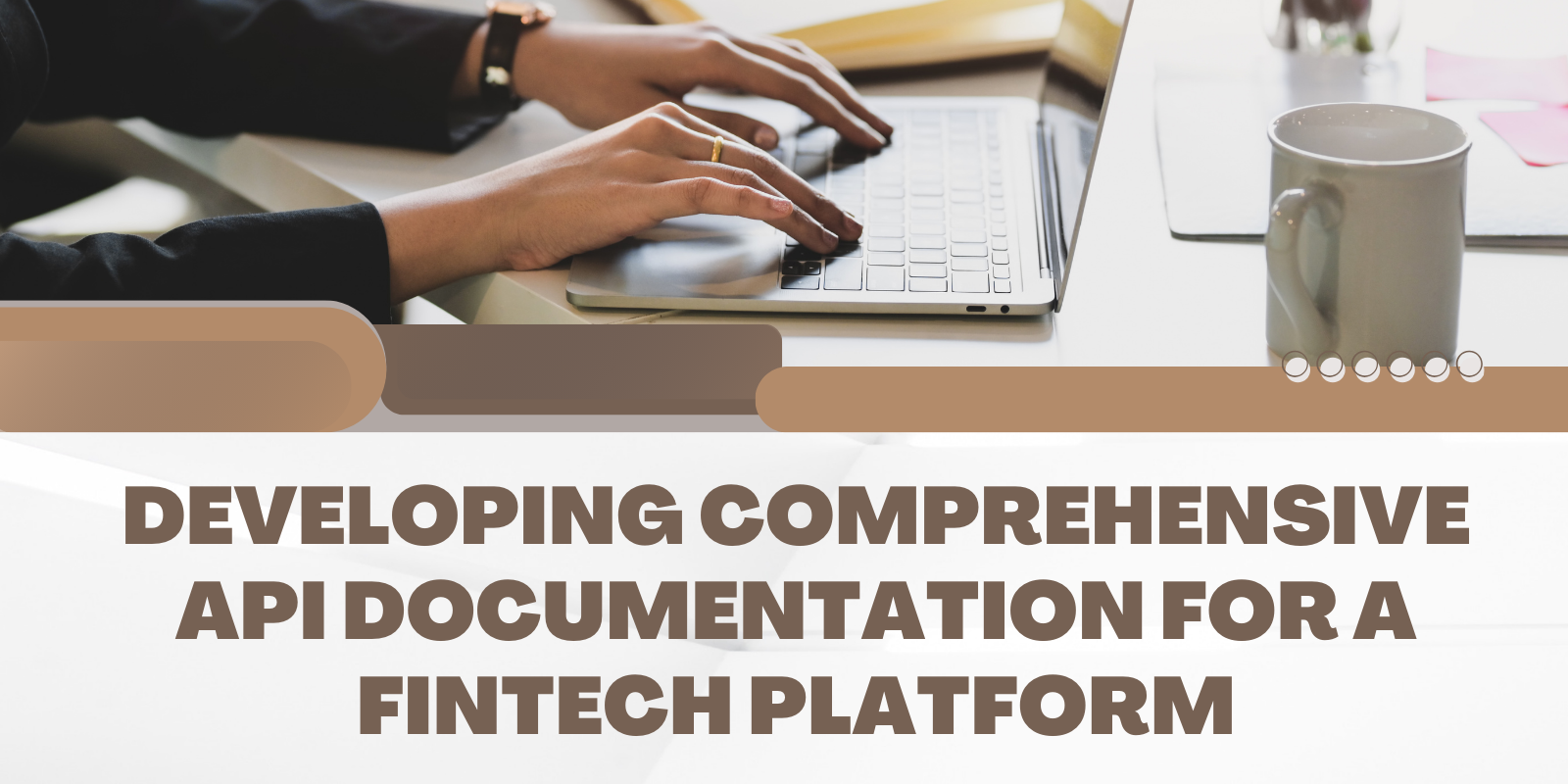 Developing Comprehensive API Documentation for a Fintech Platform