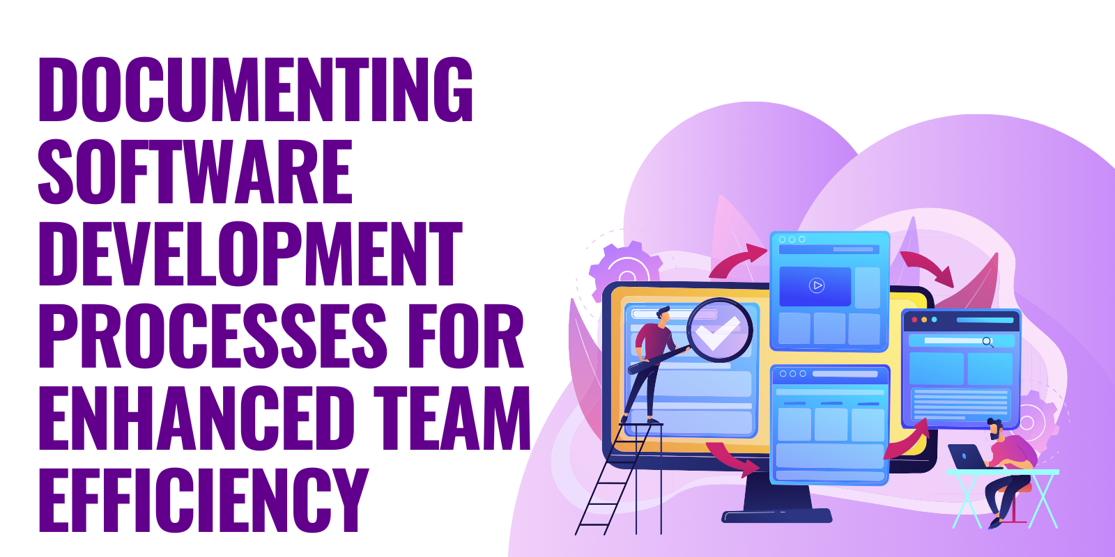 Documenting Software Development Processes for Enhanced Team Efficiency