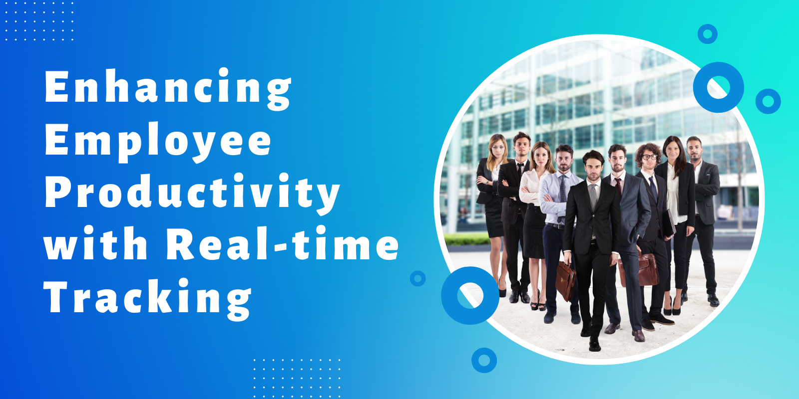 Enhancing Employee Productivity with Real-time Tracking