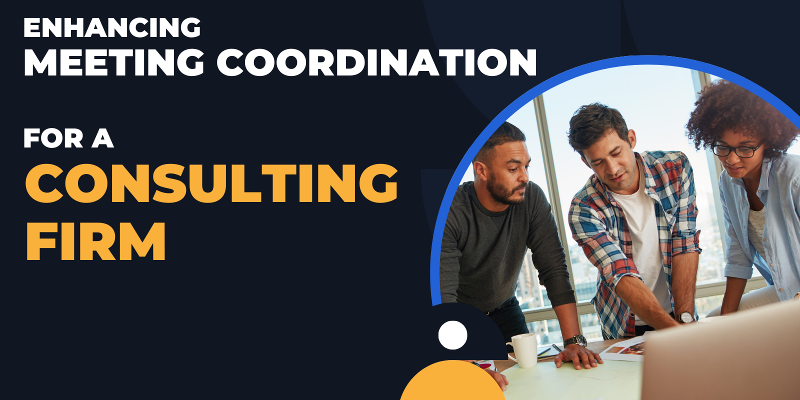 Enhancing Meeting Coordination for a Consulting Firm