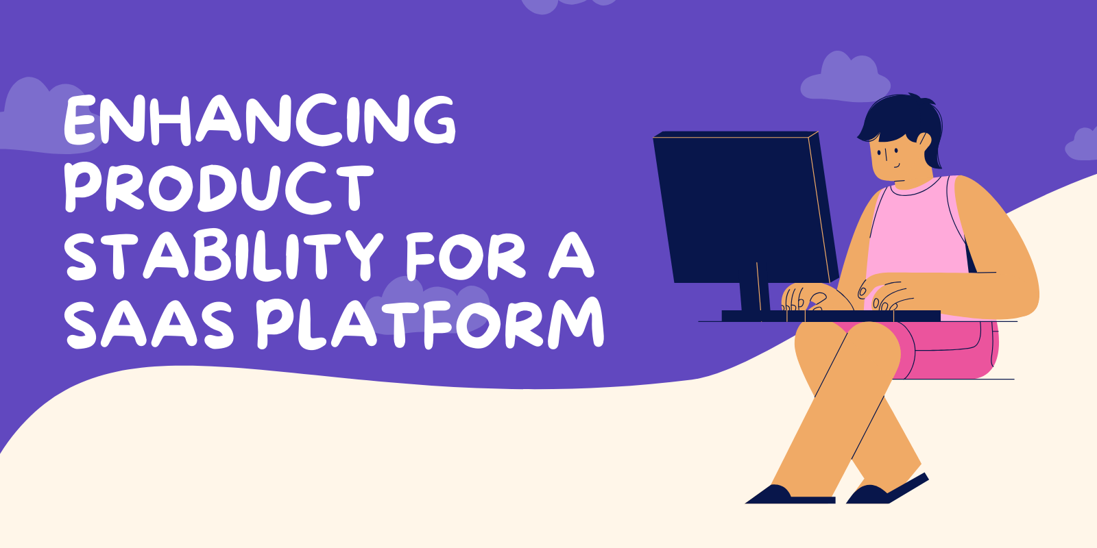 Enhancing Product Stability for a SaaS Platform