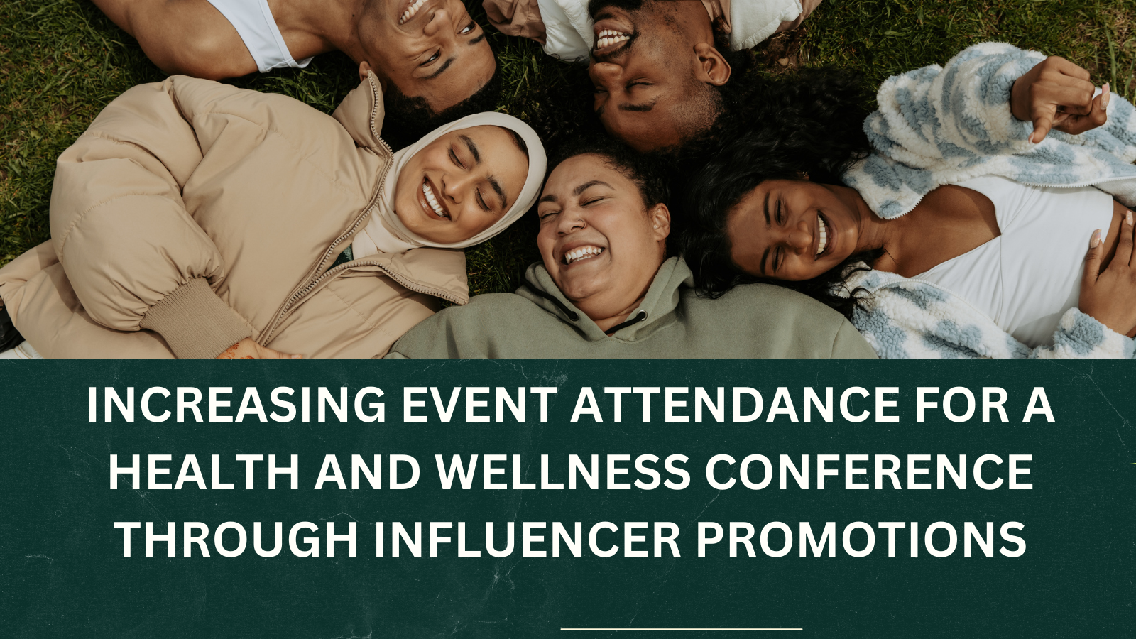 Increasing Event Attendance for a Health and Wellness Conference through Influencer Promotions