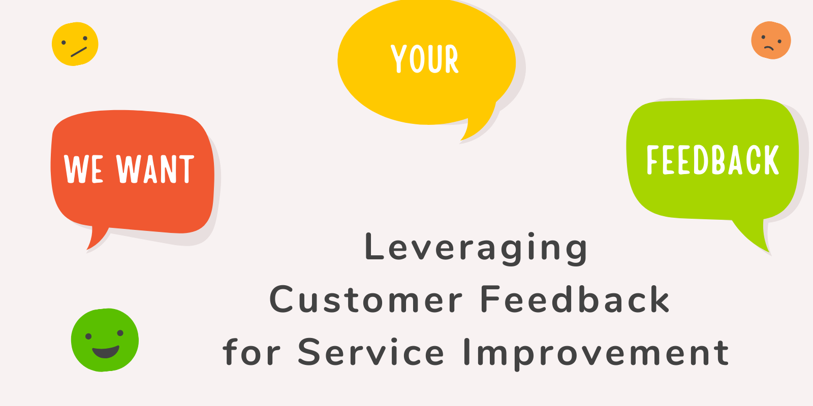 Leveraging Customer Feedback for Service Improvement