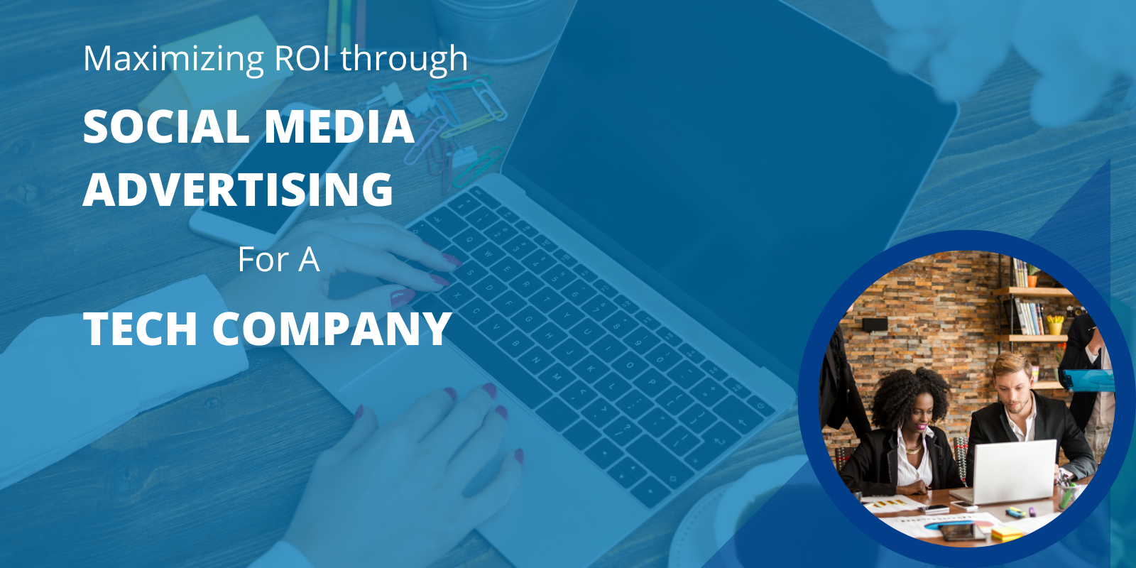 Maximizing ROI through Social Media Advertising for a Tech Company