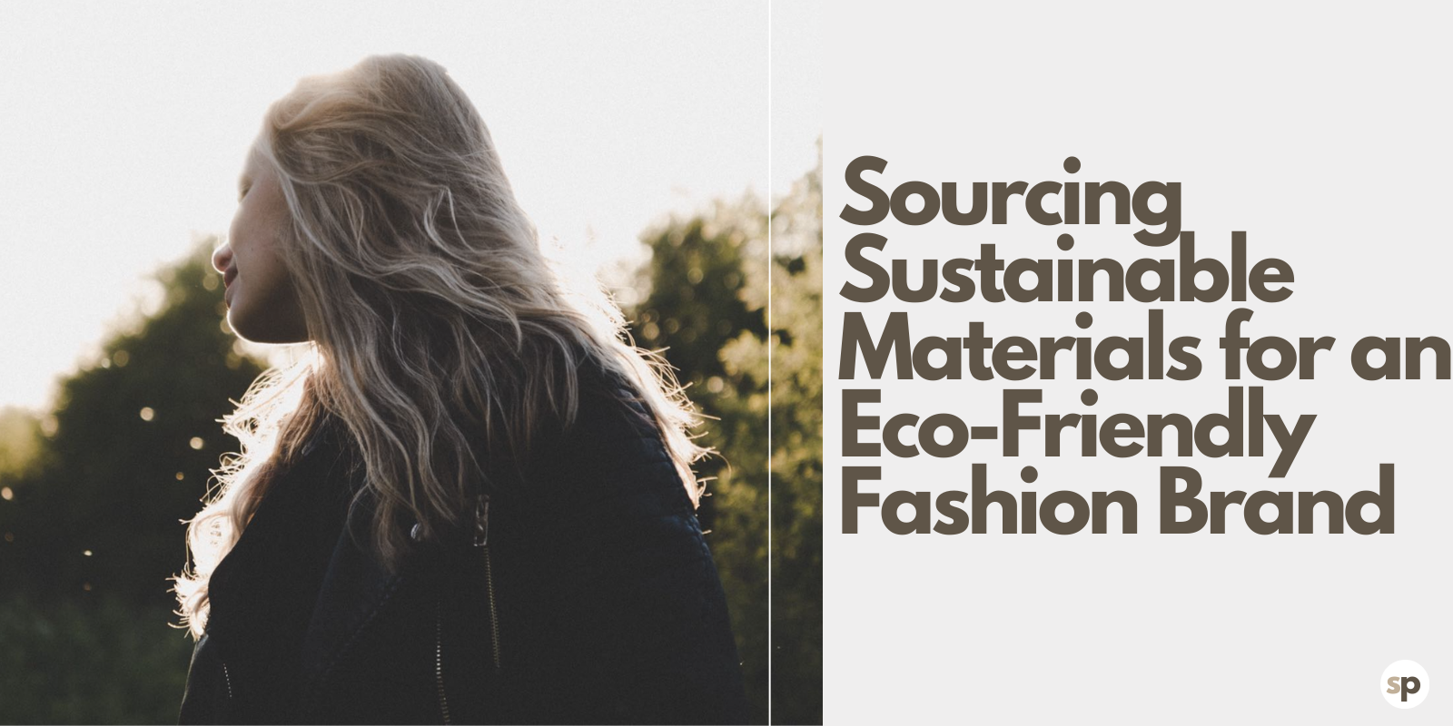 Sourcing Sustainable Materials for an Eco-Friendly Fashion Brand