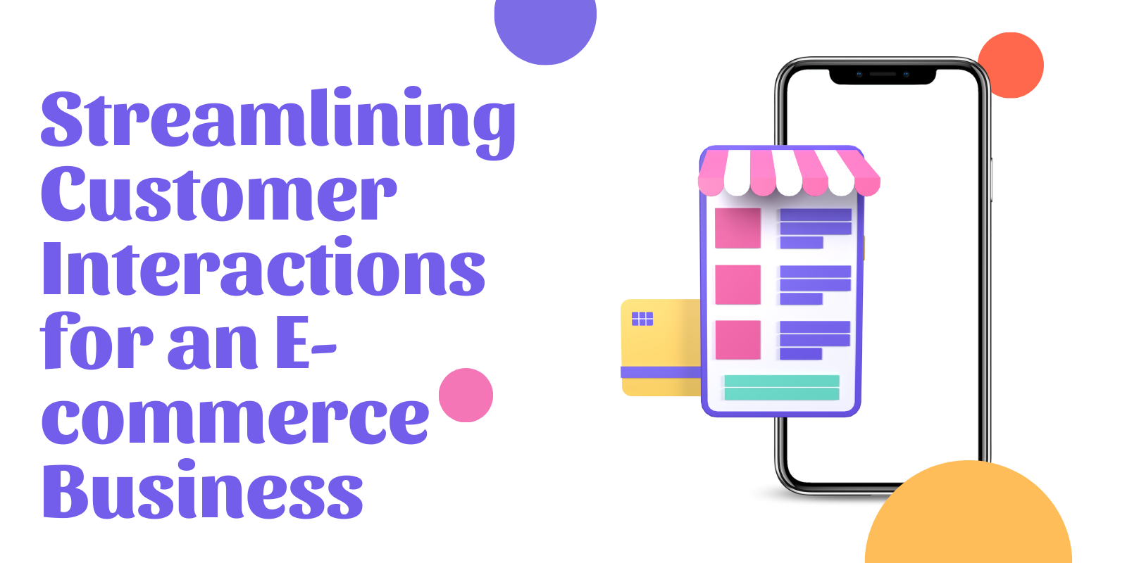 Streamlining Customer Interactions for an E-commerce Business